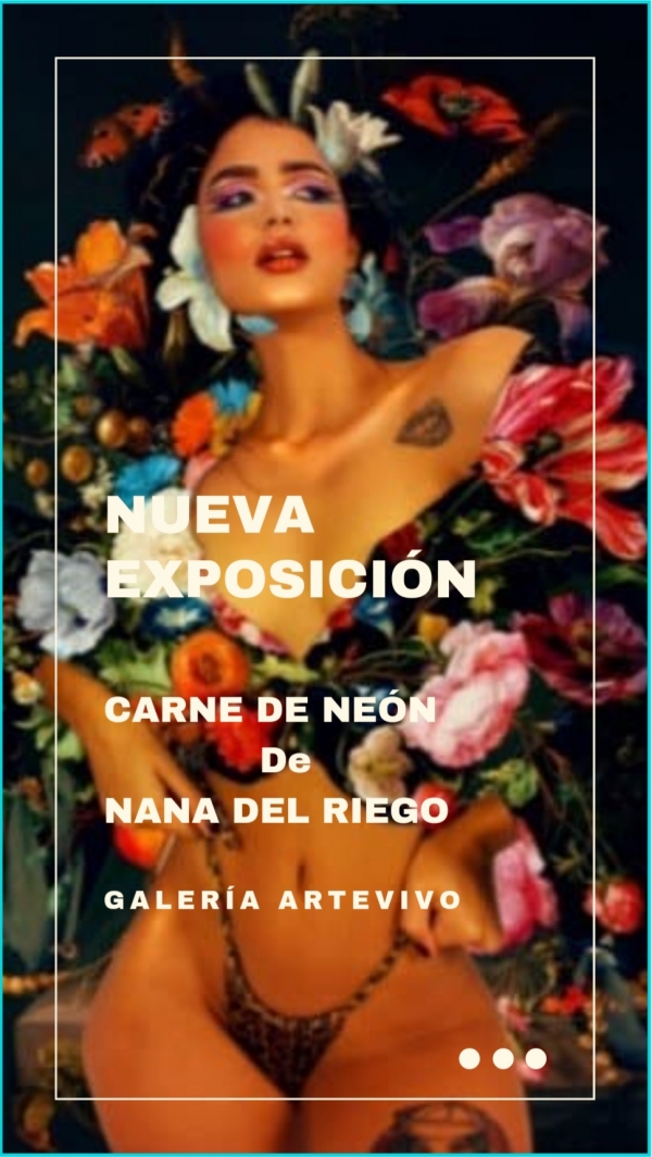 Nana del Riego llega a GaleríaArteVivo con la Exposición: Carne de Neón